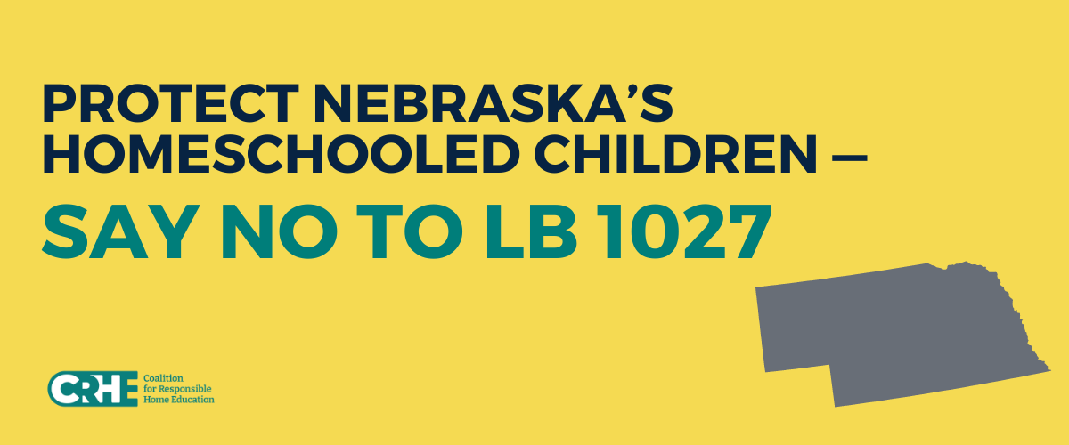 A banner image with a yellow background reading "Protect Nebraska's Homeschooled Children -- Say No to LB 1027" with a grey outline of the state of Nebraska.