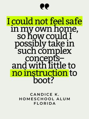 Quote card that reads "I could not feel safe in my own home, so how could I possibly take in such complex concepts– and with little to no instruction to boot?"